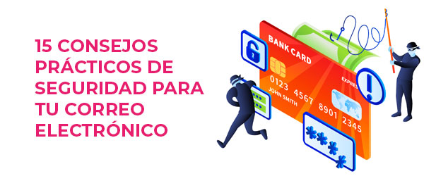 15 consejos prácticos de seguridad para tu correo electrónico 15 consejos prácticos de seguridad para tu correo electrónico
