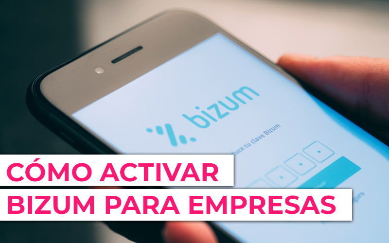 Activar Bizum para Empresas ¿Cómo activar Bizum para empresas?