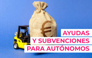 Ayudas y subvenciones para autónomos Ayudas para autónomos en 2023 - Cloud Gestion