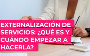 Despido por externalización de servicios ¿Cuándo comenzar a externalizar servicios de una pyme?