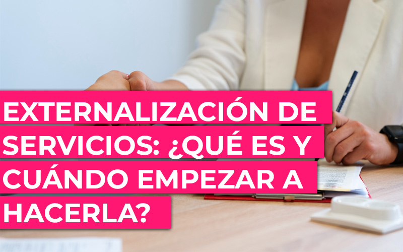 Despido por externalización de servicios ¿Cuándo comenzar a externalizar servicios de una pyme?