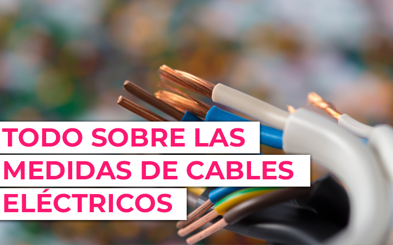 Diámetro cables eléctricos Cómo medir la sección de un cable eléctrico
