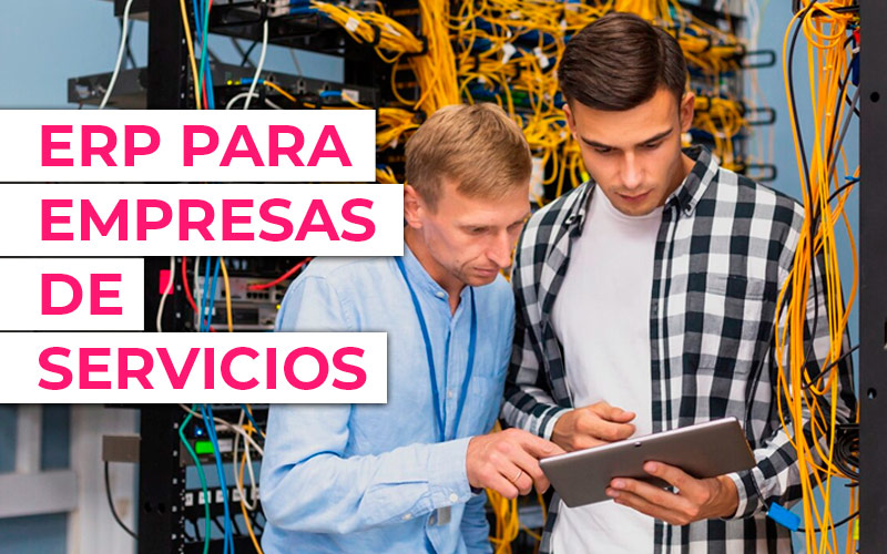 ERP para servicios: la clave para automatizar y crecer en un sector competitivo ERP para servicios: la clave para automatizar y crecer en un sector competitivo