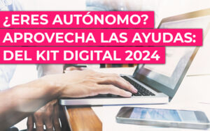 Kit-digital-autonomos Kit digital para autónomo segmento III