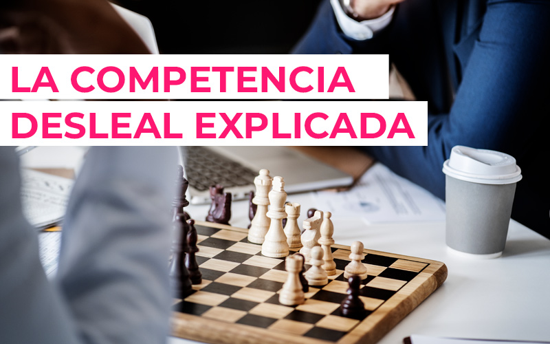 Ley de competencia desleal ¿Cuál es el objetivo de la ley de competencia desleal?