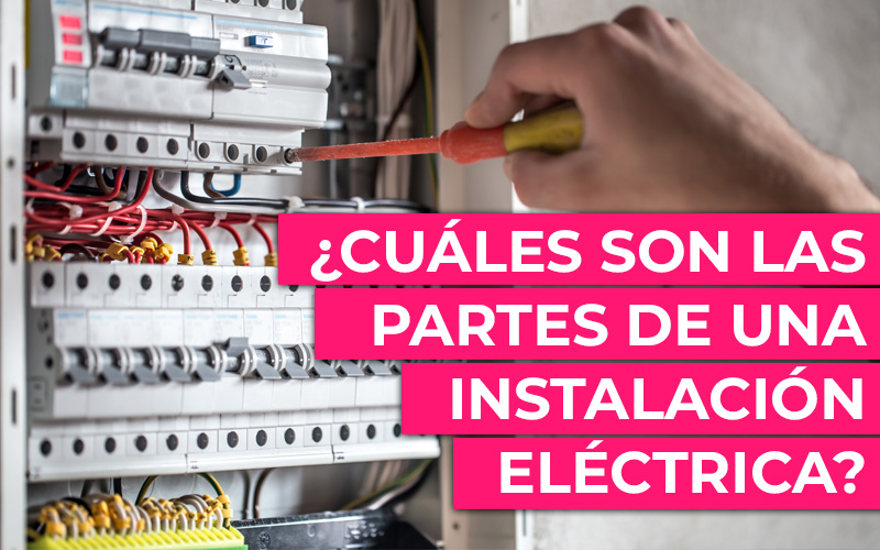 Partes activas de una instalación eléctrica ¿Cómo está conformada una instalación eléctrica?