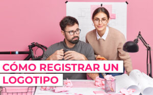 Registrar logotipo y marca ¿Cómo registrar un logotipo en España?