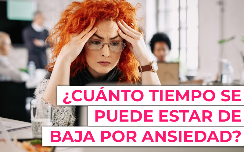 ¿Cuánto dura una baja por ansiedad?