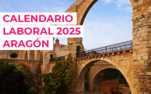 Calendario laboral 2025 en Aragón: festivos, puentes, días locales y cómo aprovecharlos Calendario laboral 2025 en Aragón: festivos, puentes, días locales y cómo aprovecharlos
