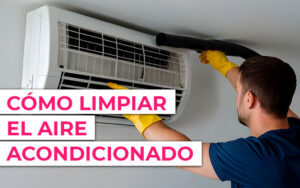 Cómo limpiar el aire acondicionado Cómo limpiar el aire acondicionado