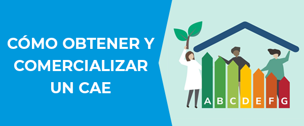 Cómo obtener y comercializar un certificado de ahorro energético (CAE)