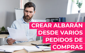 Cómo crear un albarán desde varios pedidos de compras