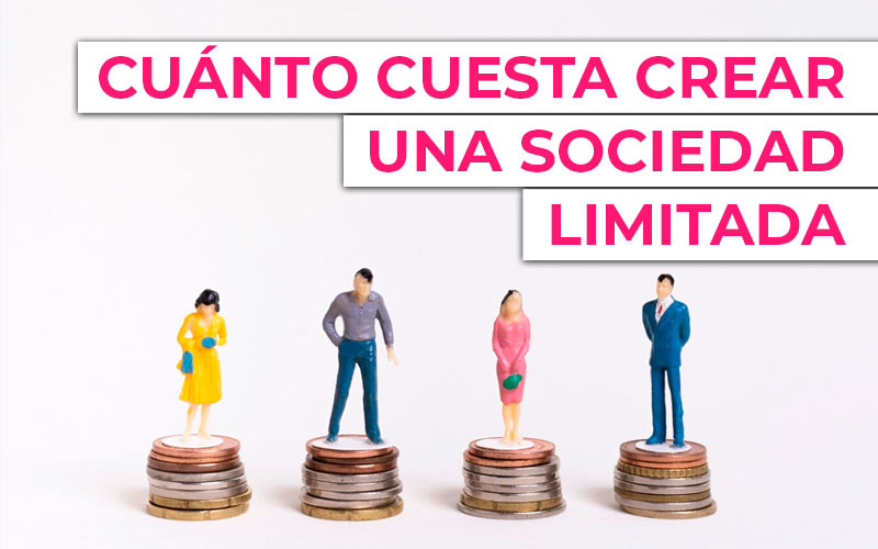 Cuánto cuesta crear una Sociedad Limitada (SL, SLNE o SLU) en España
