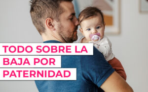 Días por paternidad 2023 ¿Con que nómina te calculan la baja por paternidad?
