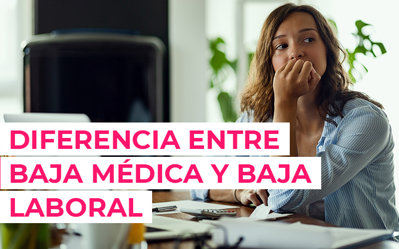¿Cuál es la diferencia entre baja médica y baja laboral? ¿Cuál es la diferencia entre baja médica y baja laboral?