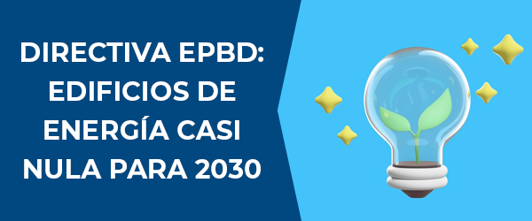Directiva EPBD: edificios de energía casi nula para 2030