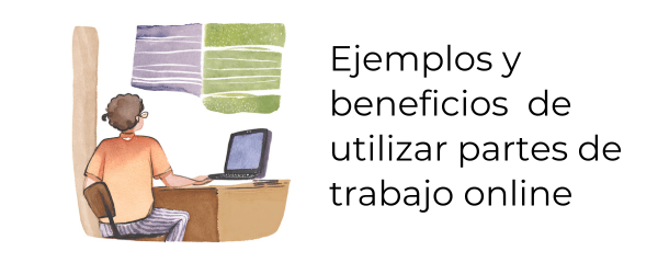 Ejemplos y beneficios de utilizar partes de trabajo online con un ERP en la nube Ejemplos y beneficios de utilizar partes de trabajo online con un ERP en la nube
