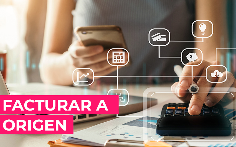 Cómo facturar a origen con un software ERP Cómo facturar a origen con un software ERP