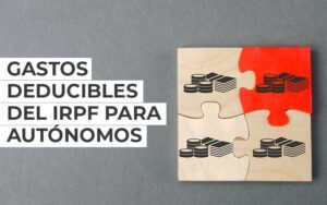 Gastos Deducibles del IRPF para trabajadores autónomos Gastos Deducibles del IRPF para trabajadores autónomos