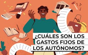 ¿Cuáles son los gastos fijos de los autónomos? ¿Cuáles son los gastos fijos de los autónomos?