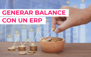 Cómo generar un balance con un software ERP