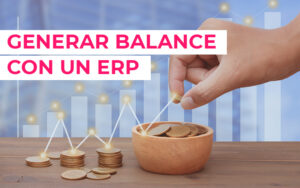 Cómo generar un balance con un software ERP Cómo generar un balance con un software ERP