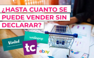 hasta cuánto puedo vender sin declarar ¿Cuánto puedo ganar al mes sin declarar?