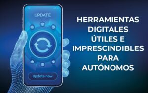 Herramientas digitales y aplicaciones útiles para autónomos Herramientas digitales y aplicaciones útiles para autónomos