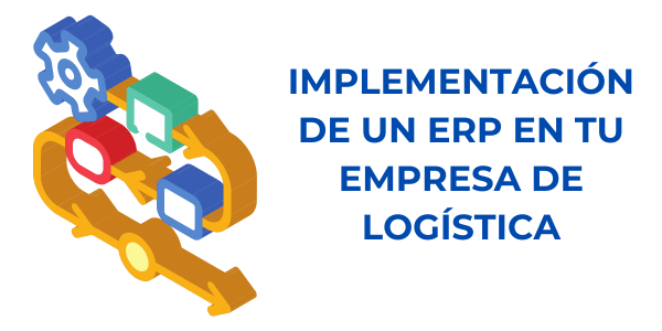 Implementación de un ERP en tu empresa de logística Implementación de un ERP en tu empresa de logística
