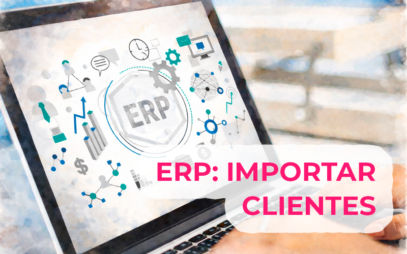 Importar Clientes a tu software ERP Importar Clientes a tu software ERP