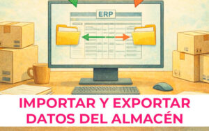 Gestión de Almacén: importar y exportar datos de tu software ERP Gestión de Almacén: importar y exportar datos de tu software ERP