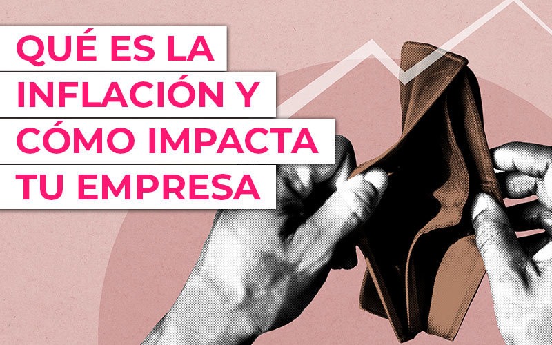 Inflación empresarial: cómo anticiparte y minimizar su impacto Inflación empresarial: cómo anticiparte y minimizar su impacto