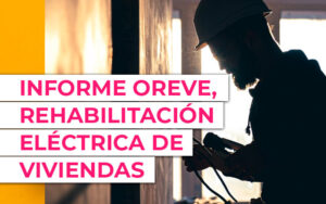OREVE 2024: electrificación y seguridad, los retos para la vivienda española OREVE 2024: electrificación y seguridad, los retos para la vivienda española