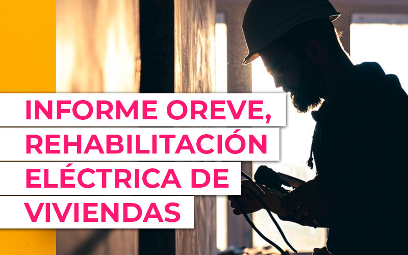 OREVE 2024: electrificación y seguridad, los retos para la vivienda española OREVE 2024: electrificación y seguridad, los retos para la vivienda española