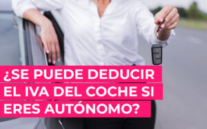 IVA deducible coche ¿Cuánto es el IVA de un coche?