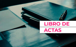 Libro de actas en una empresa: que es y para que sirve Libro de actas en una empresa: que es y para que sirve