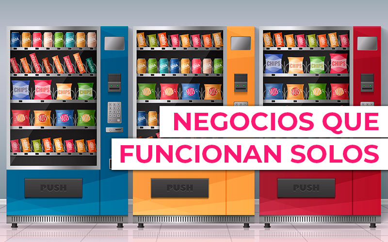 Los mejores negocios que funcionan solos Los mejores negocios que funcionan solos