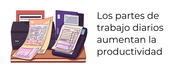 Los partes de trabajo aumentan la productividad en la gestión diaria de una empresa Los partes de trabajo aumentan la productividad en la gestión diaria de una empresa