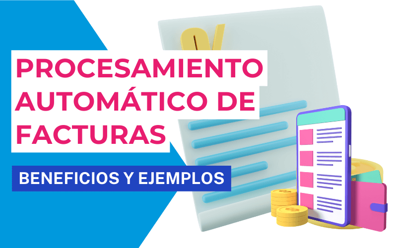 Procesamiento automático de facturas: beneficios y ejemplos prácticos Procesamiento automático de facturas: beneficios y ejemplos prácticos