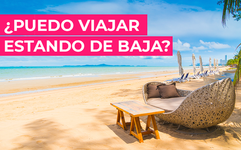 ¿Puedo viajar estando de baja? ¿Puedo viajar estando de baja?