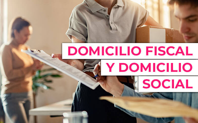 ¿Qué es el domicilio fiscal? ¿Y el domicilio social?
