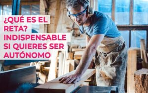 ¿Qué es el RETA? Régimen Especial de Trabajadores Autónomos ¿Qué es el RETA? Régimen Especial de Trabajadores Autónomos