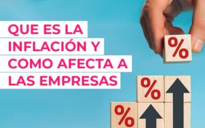 Que es la inflacion y como afecta a las empresas