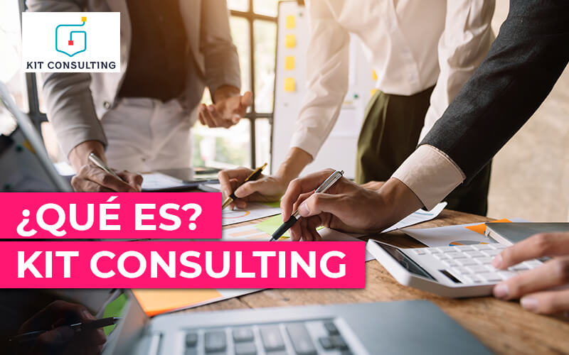 Kit Consulting: Impulsa la transformación digital de tu Pyme ¿Qué es el kit consulting?