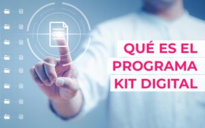 Programa Kit Digital. Ayudas para la digitalización en 2022 - Cloud Gestion