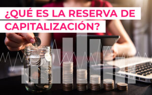 ¿Qué es la reserva de capitalización? ¿Qué es la reserva de capitalización?