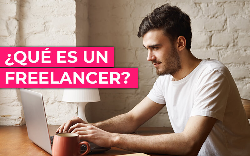 ¿Qué es ser freelancer? Todo lo que necesitas saber para empezar con éxito ¿Qué es ser freelancer? Todo lo que necesitas saber para empezar con éxito