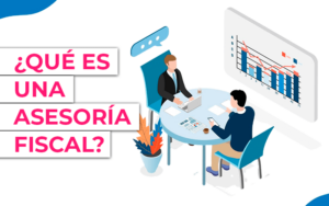 ¿Qué es una asesoría fiscal y por qué es clave para tu negocio? ¿Qué es una asesoría fiscal y por qué es clave para tu negocio?