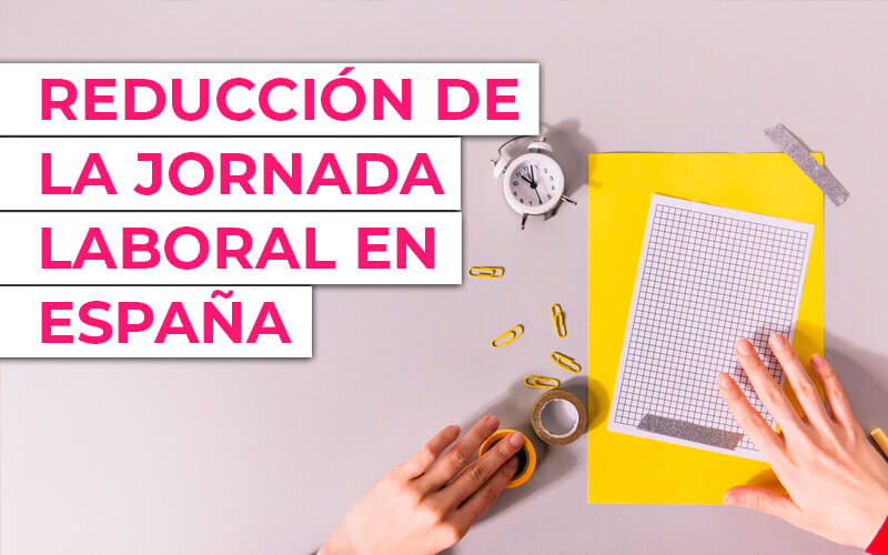 Reducción de la jornada laboral en España en 2025: ¿Un cambio necesario o un reto complicado? Reducción de la jornada laboral en España en 2025: ¿Un cambio necesario o un reto complicado?