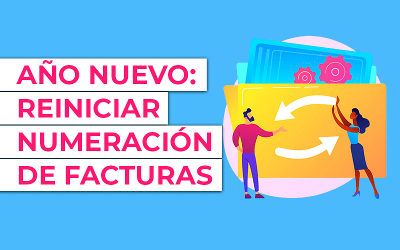 Cómo reiniciar la facturación al empezar el año Cómo reiniciar la facturación al empezar el año
